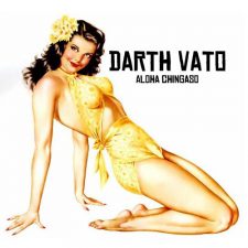 Darth Vato - Aloha Chingaso (Front)